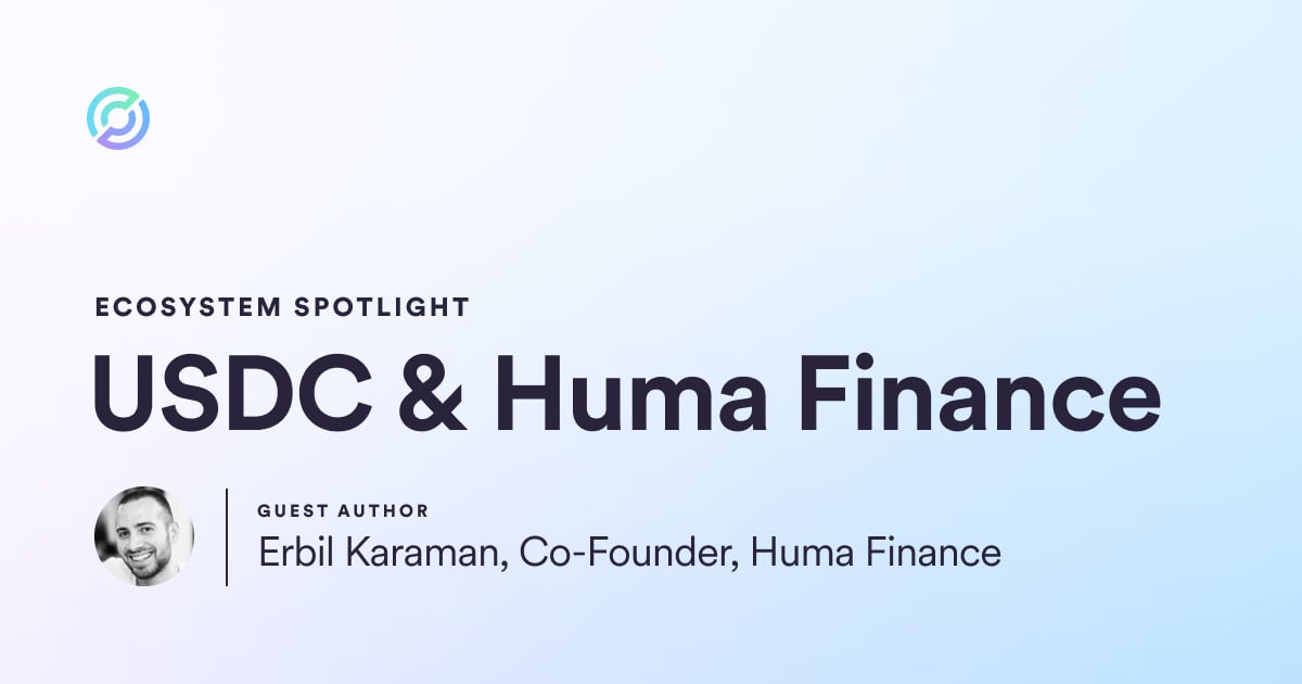 How Huma Finance uses USDC for their global financing platform