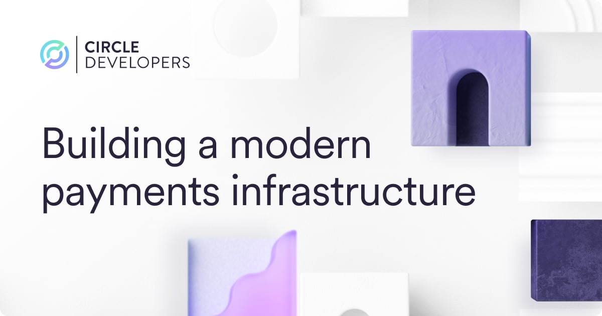 Build a Modern Payments Infrastructure with Circle and USDC