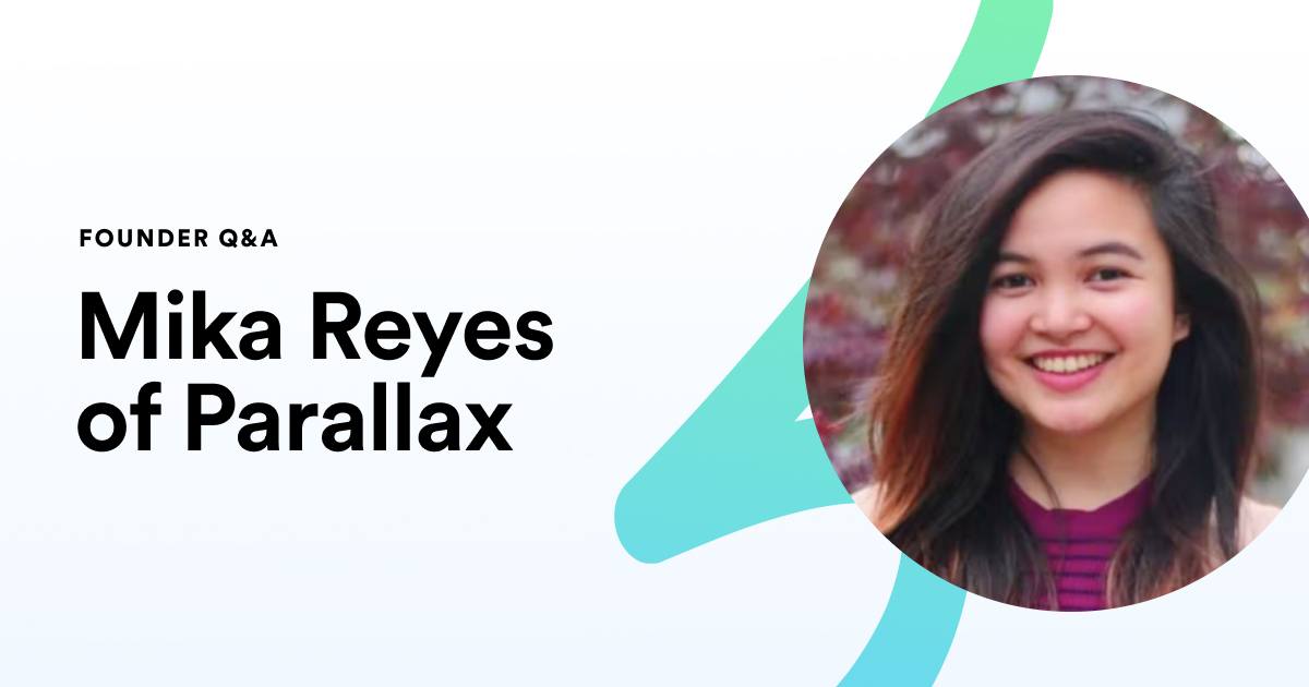 Founder Story: Mika Reyes from Parallax