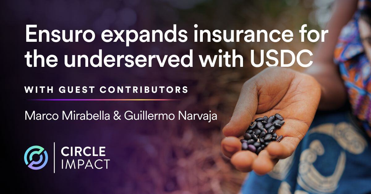 Circle Impact Founder Series: Ensuro uses USDC to expand the reach of insurance for underserved populations