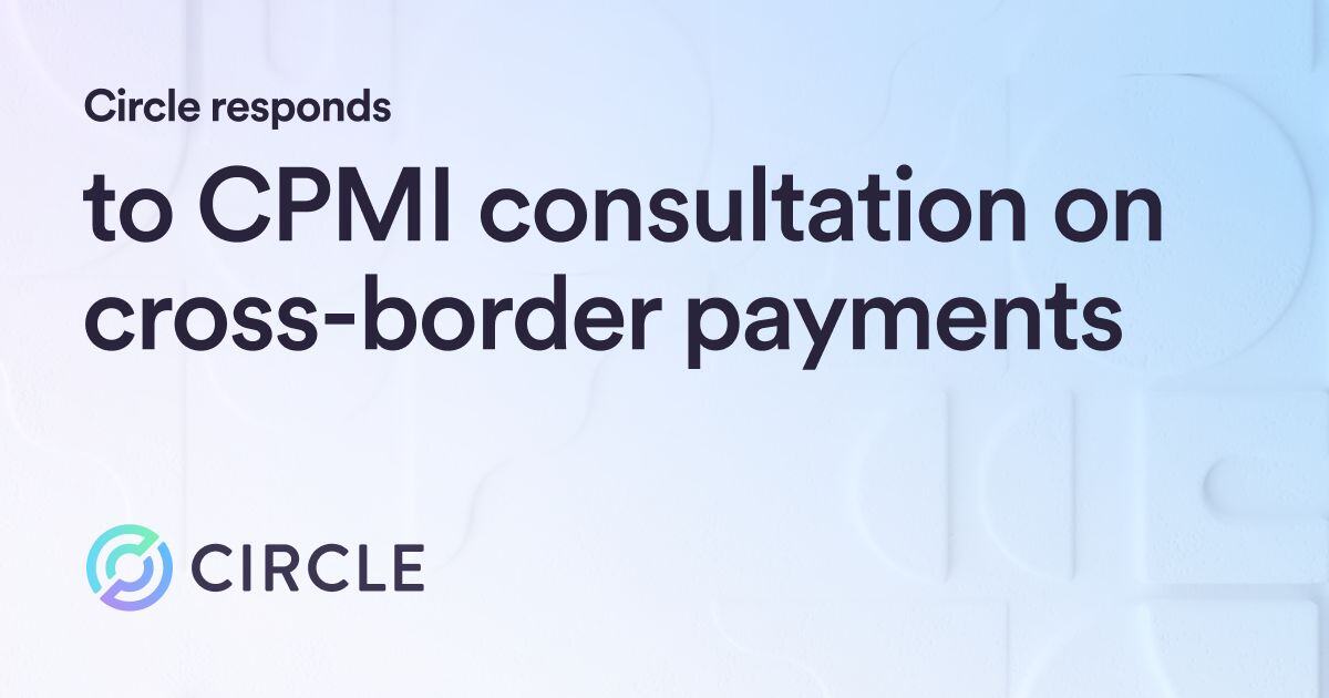 Circle Responds to CPMI Consultation on Cross-Border Payments