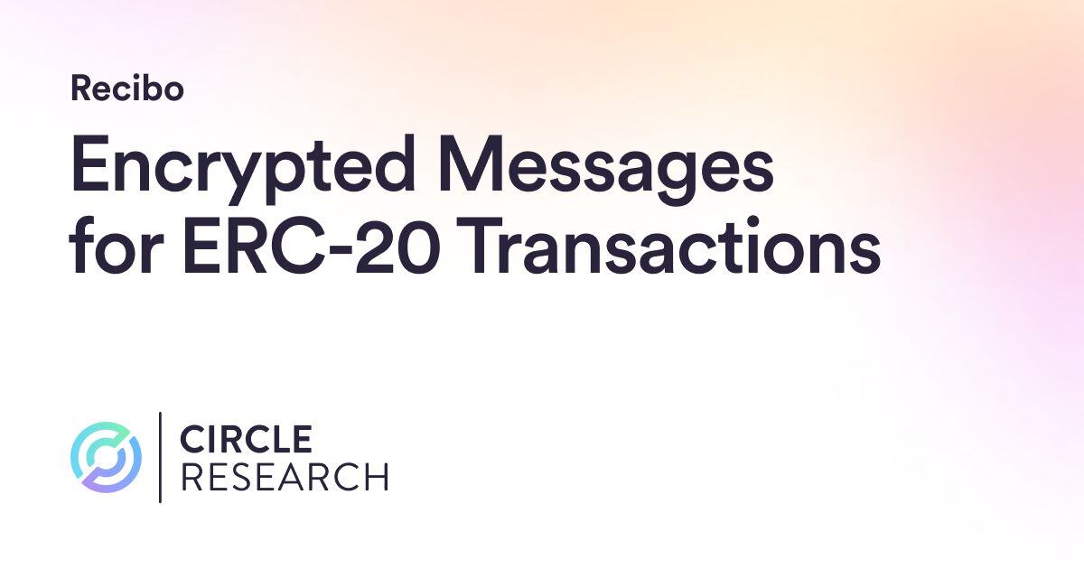 Recibo: Encrypted Messages for ERC-20 Transactions