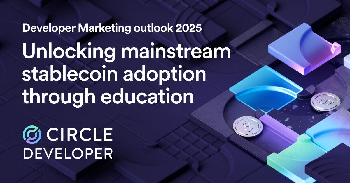 Developer Marketing Outlook 2025: Unlocking mainstream stablecoin adoption through education