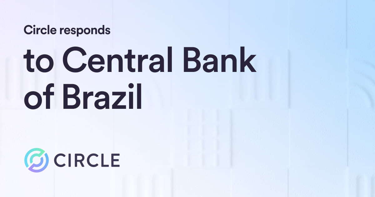 Circle's response to Brazilian Central Bank's RFCs 109 and 111 to regulate VASPs activity