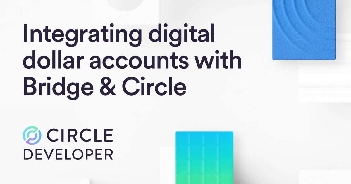Adding Digital Dollar Accounts to Your App with Bridge and Circle 