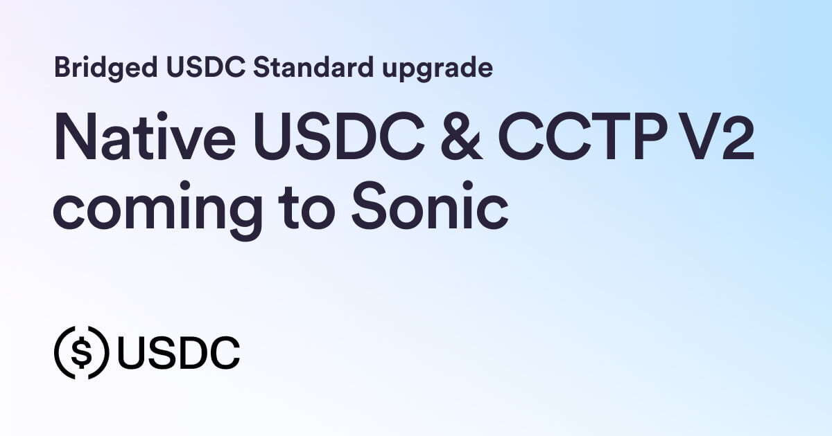 Native USDC & CCTP V2 are coming to Sonic: What You Need to Know