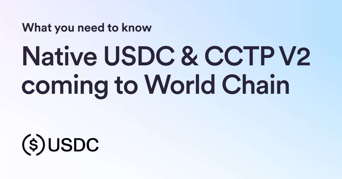 Native USDC and CCTP V2 are coming soon to World Chain