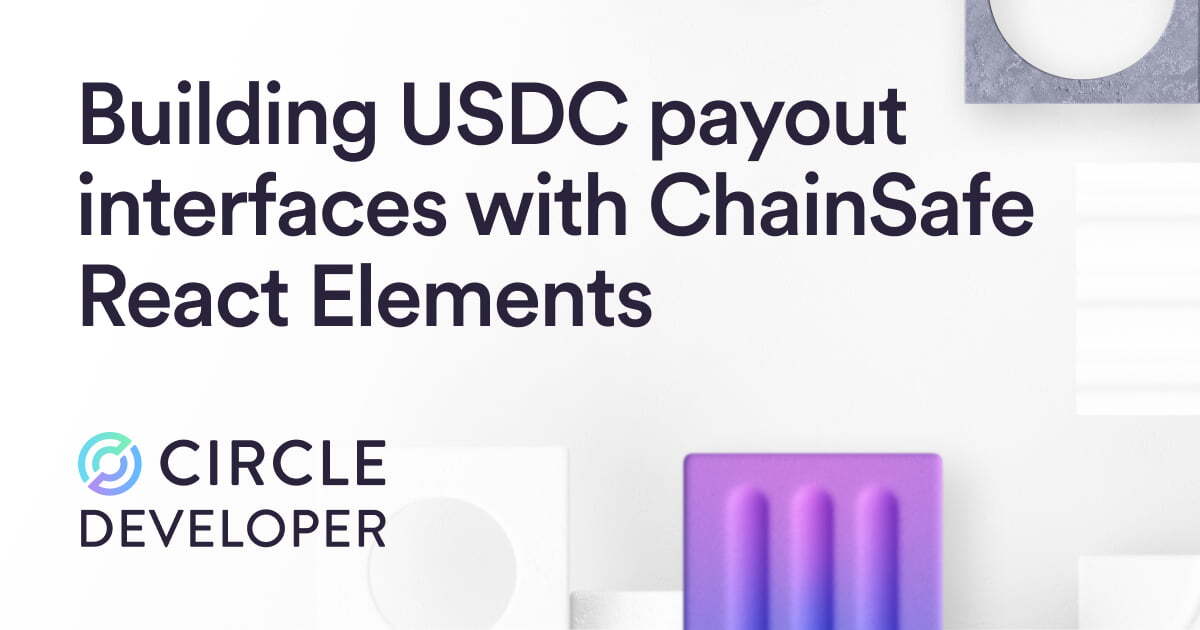 Quickly Build USDC Payout Interfaces with ChainSafe React Elements