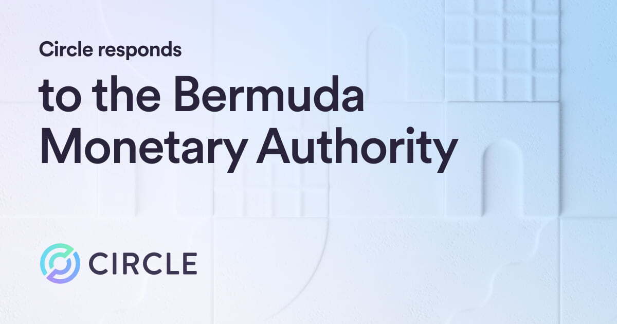 Circle Responds to the Bermuda Monetary Authority’s Proposed Framework for Payment Services Providers