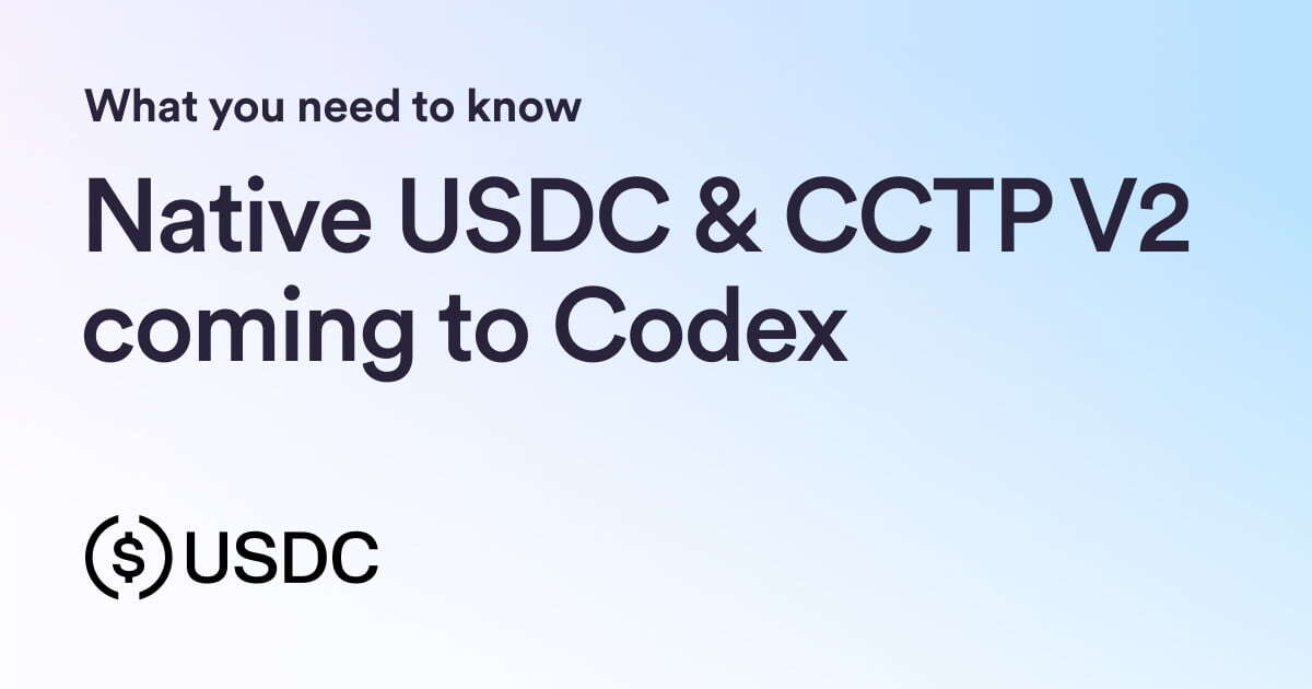 What you need to know: USDC and CCTP V2 are coming soon to Codex