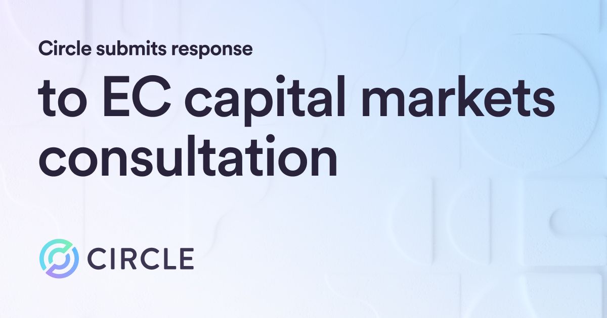 Circle Responds to European Commission’s Consultation on Capital Markets Integration