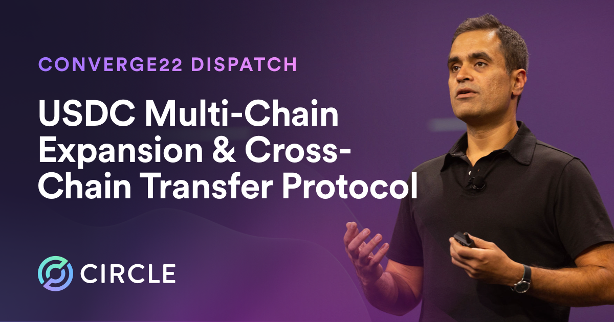 Converge22 Dispatch #2: USDC Multi-chain Expansion and Cross-Chain Transfer Protocol