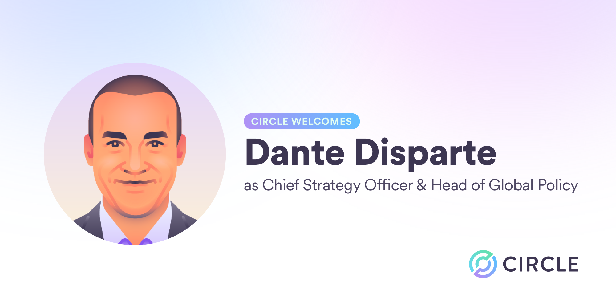 Circle Welcomes Dante Disparte as Chief Strategy Officer & Head of Global Policy for Circle